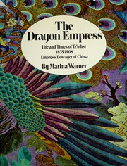 Cover of: The Dragon Empress: the life and times of Tzʻu-hsi, Empress Dowager of China, 1835-1908.