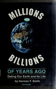 Cover of: Millions and billions of years ago: dating our earth and its life