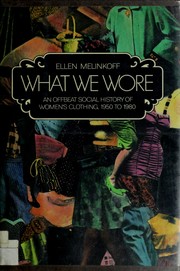 Cover of: What we wore: an offbeat social history of women's clothing, 1950-1980