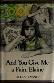 Cover of: And you give me a pain, Elaine by Stella Pevsner