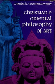 Cover of: Christian and Oriental philosophy of art. by Ananda Coomaraswamy