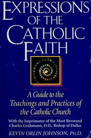 Cover of: Expressions of the Catholic faith: a guide to the teachings and practices of the Catholic Church