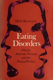 Eating disorders; obesity, anorexia nervosa, and the person within by Hilde Bruch