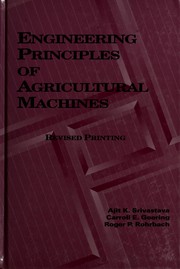 Engineering principles of agricultural machines by Ajit K. Srivastava