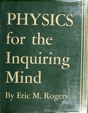 Cover of: Physics for the inquiring mind: the methods, nature, and philosophy of physical science.