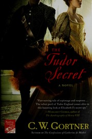 Cover of: The Tudor secret by C. W. Gortner