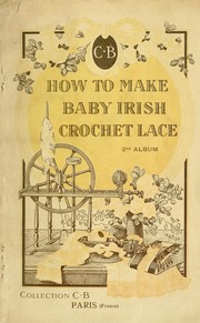 Cover of: How to make baby Irish crochet lace: A practical method. (2nd album)