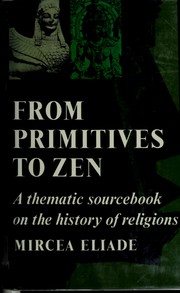 Cover of: From primitives to Zen: a thematic sourcebook of the history of religions.