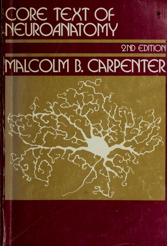 Core Text of Neuroanatomy Malcolm B. Carpenter
