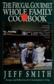 Cover of: The Frugal gourmet whole family cookbook: recipes and reflections for contemporary living