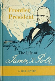 Cover of: Frontier president: James K. Polk
