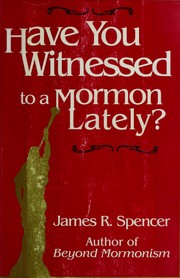 Cover of: Have you witnessed to a Mormon lately?