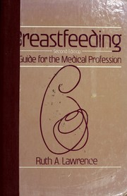 Cover of: Breastfeeding, a guide for the medical profession