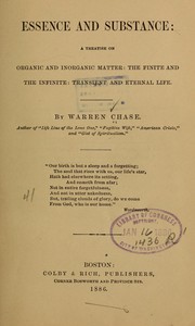 Cover of: Essence and substance: a treatise on organic and inorganic matter, the finite and the infinite, transient and eternal life