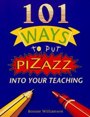 101 ways to put pizazz into your teaching by Bonnie Williamson