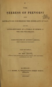 Cover of: The seeress of Prevorst: being revelations concerning the inner-life of man, and the inter-diffusion of a world of spirits in the one we inhabit.