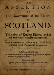 Cover of: An assertion of the government of the Church of Scotland, in the points of ruling-elders, and of the authority of presbyteries and synods by George Gillespie