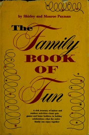 Cover of: The Family Book of Fun: A rich Treasury of indoor and outdoor activities - from quiz games and home hobbies, to holiday celebrations - that the entire family can enjoy together