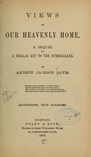 Cover of: Views of our heavenly home.: A sequel to A stellar key to the summer-land.