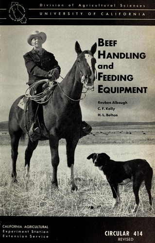 Beef handling and feeding equipment (Circular / University of California, College of Agriculture, Agricultural Experiment Station) Reuben Albaugh