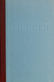 Cover of: The last days of Lincoln: a play in six scenes.