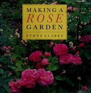 Cover of: Making a rose garden