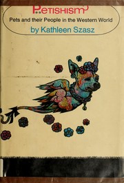 Cover of: Petishism by Kathleen Szasz