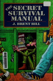 Cover of: The secret survival manual by J. Brent Bill