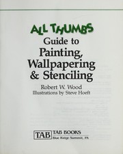 Cover of: All thumbs guide to painting, wallpapering & stenciling