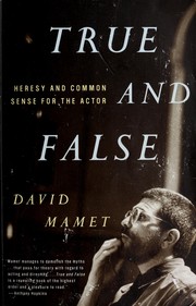 Cover of: True and false: heresy and common sense for the actor