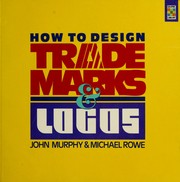 Cover of: How to Design Trademarks and Logos (Graphic Designers Library) by John Murphy, Michael Rowe