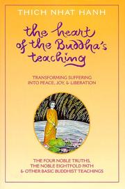 Cover of: Heart of the Buddha's Teaching: Transforming Suffering into Peace, Joy, & Liberation: The Four Noble Truths, the Noble Eightfold Path, & Other Basic Buddhist Teachings