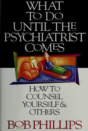 What to do until the psychiatrist comes by Phillips, Bob