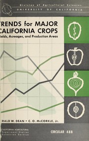 Cover of: Trends for major California crops: yields, acreages, and production areas