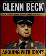 Cover of: Arguing with idiots: how to stop small minds and big government