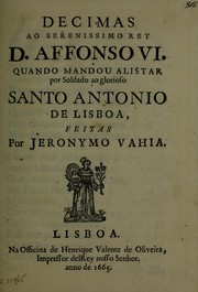 Cover of: Decimas ao serenissimo Rey D. Affonso VI: quando mandou alistar por soldado ao glorioso Santo Antonio de Lisboa