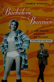 Cover of: Bachelors and bunnies: the sexual politics of Playboy