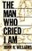 Cover of: The man who cried I am