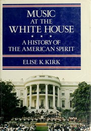 Cover of: Music at the White House: a history of the American spirit