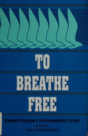 Cover of: To breathe free: Eastern Europe's environmental crisis