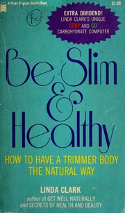 Cover of: Be slim & healthy: how to have a trimmer body the natural way