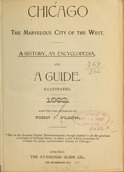 Cover of: Chicago, the marvelous city of the West: A history, an encyclopedia, and a guide ... 1892