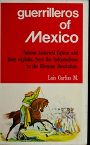 Cover of: Guerrilleros of Mexico: famous historical figures and their exploits, from the Independence to the Mexican Revolution