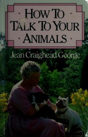 How to talk to your animals by Jean Craighead George