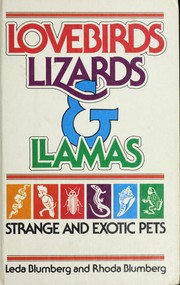 Cover of: Lovebirds, lizards, & llamas: strange and exotic pets