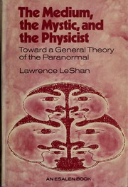 Cover of: The medium, the mystic, and the physicist by Lawrence L. LeShan