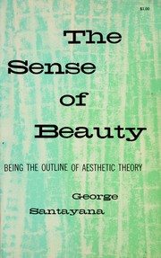 Cover of: The sense of beauty: being the outline of aesthetic theory.