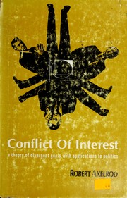 Cover of: Conflict of interest: a theory of divergent goals with applications to politics.
