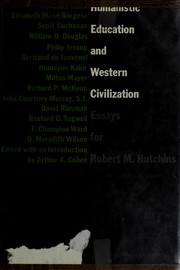 Humanistic education and Western civilization: essays for Robert M. Hutchins by Arthur Allen Cohen