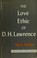 Cover of: The love ethic of D. H. Lawrence.